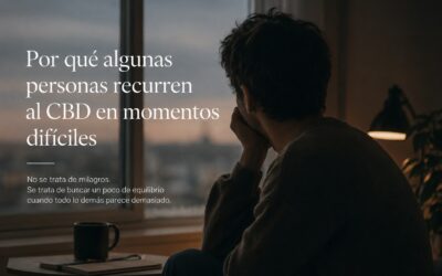 Por qué algunas personas recurren al CBD en momentos difíciles